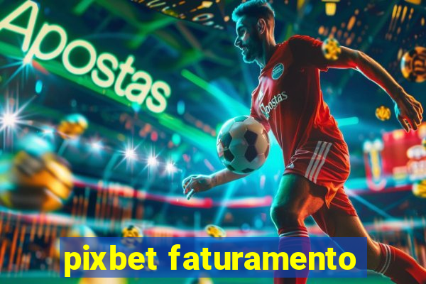 pixbet faturamento